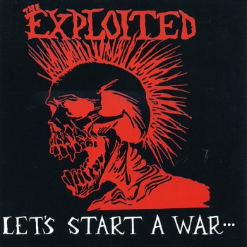 The Exploited Let's Start a War...: Said Maggie One Day