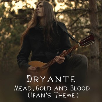 Dryante Mead, Gold and Blood (Ifan's Theme)