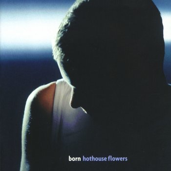 Hothouse Flowers It's a Man's Man's Man's World