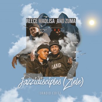 Reece Madlisa feat. Zuma, Mr JazziQ & Busta 929 Jazzidisciples (Zlele) - Radio Edit