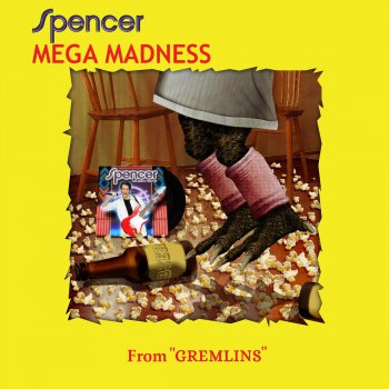 Spencer Mega Madness (From "Gremlins")