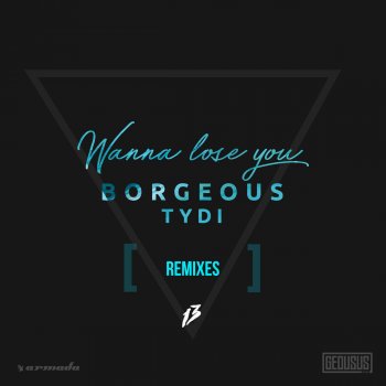 Borgeous & tyDi Wanna Lose You (Savi Remix)