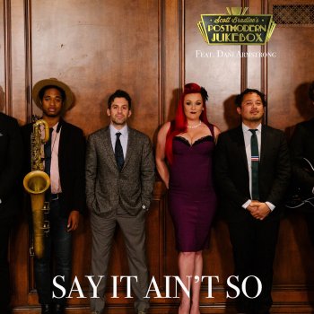 Scott Bradlee's Postmodern Jukebox feat. Dani Armstrong Say It Ain't So