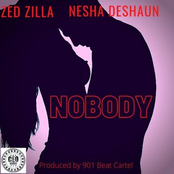 Zed Zilla Nobody (feat. Nesha Deshaun)