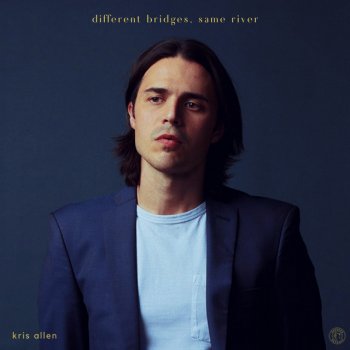 Kris Allen Different Bridges, Same River