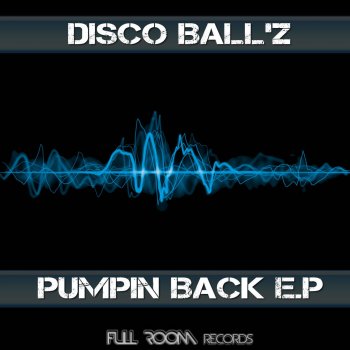 Disco Ball'z Pumpin Back
