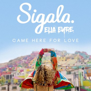 Sigala & Ella Eyre Came Here for Love