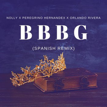 Nolly B.B.B.G (Spanish Remix)