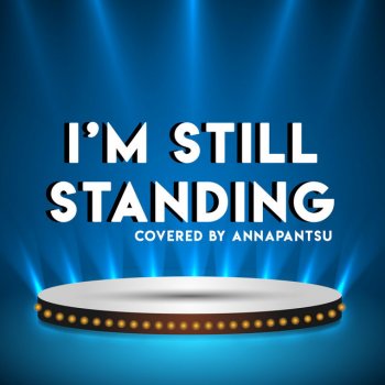 Annapantsu I'm Still Standing