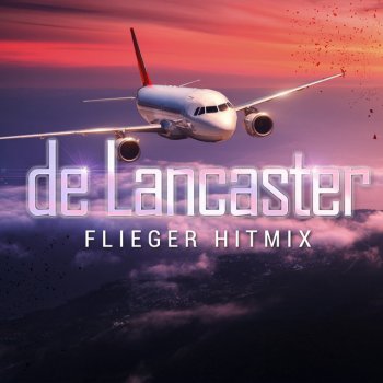 De Lancaster Flieger Hitmix (Stimmen im Wind / Horizont / Flieger)