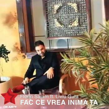 Florin Salam feat. Liviu Guta Fac Ce Vrea Inima Ta