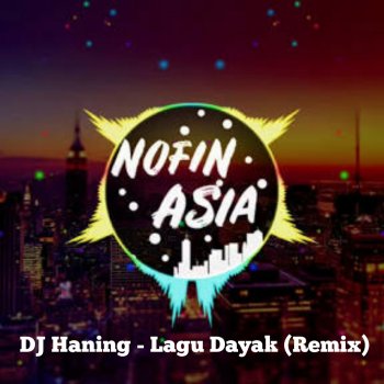 DJ Haning Lagu Dayak (Remix)
