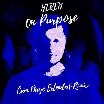 Heren On Purpose (CAM DAYE Extended Remix)