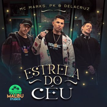 MC Marks feat. Delacruz, Pk & Malibu Estrela do Céu