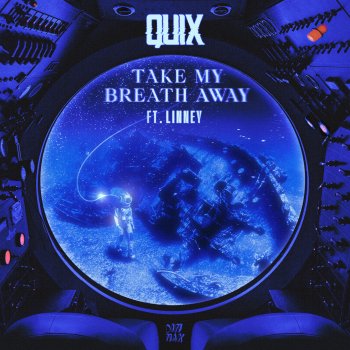 QUIX Take My Breath Away (feat. Linney)