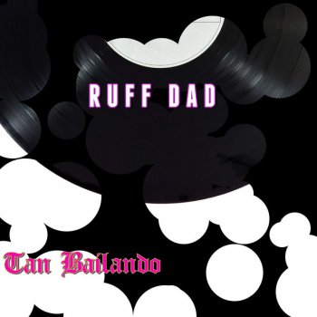Ruff Dad Tan Bailando