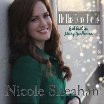 Nicole Sheahan He Has Come for Us (God Rest Ye Merry Gentlemen)