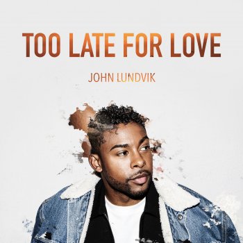 John Lundvik Too Late For Love