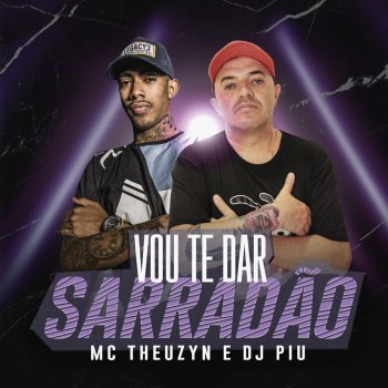 Mc Theuzyn feat. DJ Piu Vou Te Dar Sarradão