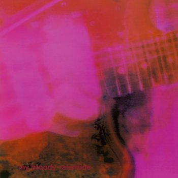My Bloody Valentine what you want