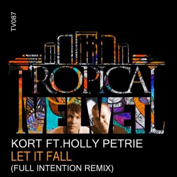 Kort feat. Holly Petrie & Full Intention Let It Fall - Full Intention Remix