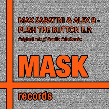 Max Sabatini feat. Alex B Push The Button (Original Mix)