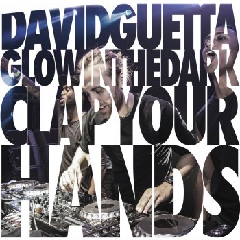 David Guetta feat. GLOWINTHEDARK Clap Your Hands