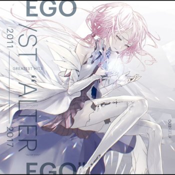 Egoist The Everlasting Guilty Crown (from BEST AL"ALTER EGO")
