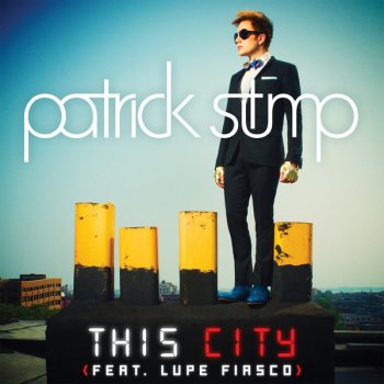 Patrick Stump feat. Lupe Fiasco This City