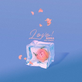 KDNA feat. kenessi(케네시) Love ! (Feat. kenessi)