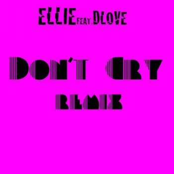 Ellie Don't Cry (Norbachhenrik Remix) (feat. Dlove)