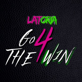 LaToria Go for the Win