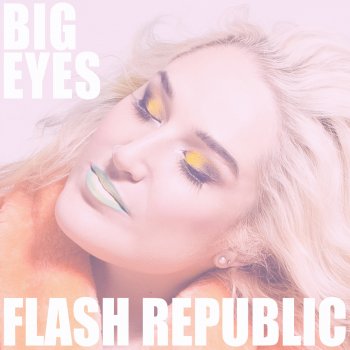 Flash Republic Big Eyes