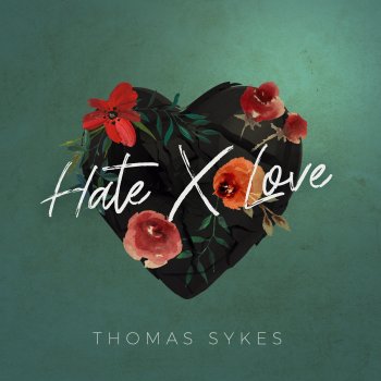 Thomas Sykes Hate X Love