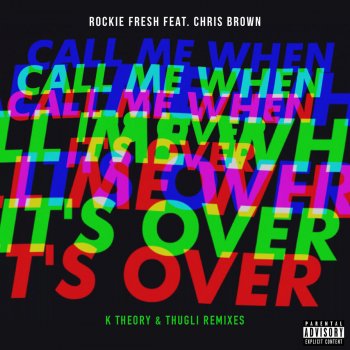 Rockie Fresh feat. Chris Brown Call Me When It's Over (K Theory Remix)
