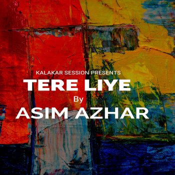 Asim Azhar Tere Liye