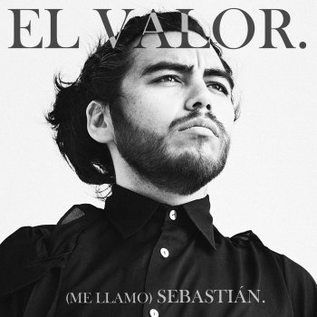 ( Me Llamo ) Sebastián feat. Max Munizaga & Martín Berríos El Valor