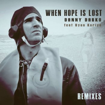 Danny Darko feat. Ryan Koriya When Hope Is Lost (Extended Mix)