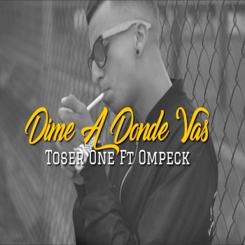 Ompeck Lz feat. Toser One Dime a Donde Vas
