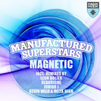 Manufactured Superstars Magnetic (Junior J Remix)
