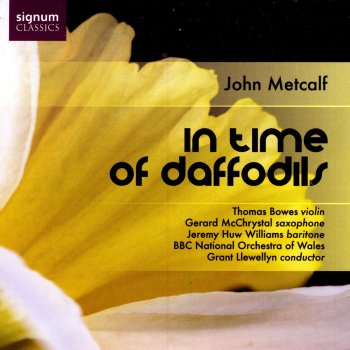 BBC National Orchestra of Wales, Grant Llewellyn & Jeremy Huw Williams In Time of Daffodils: Interlude