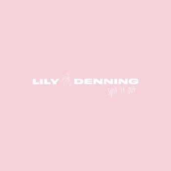 Lily Denning Spit It Out
