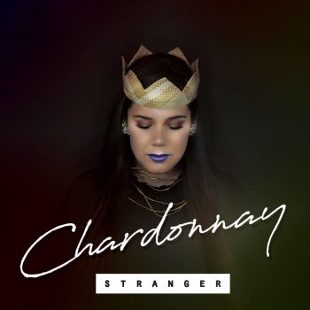 Chardonnay feat. Kaylan Arnold & Sister Lubei Stranger
