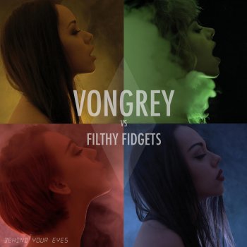 Von Grey feat. Filthy Fidgets Behind Your Eyes (feat. Filthy Fidgets)