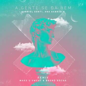 Gabriel Gonti A Gente Se Dá Bem (feat. Breno Rocha) [Make U Sweat & Breno Rocha Remix]