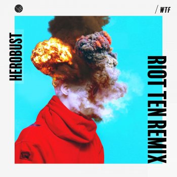 Herobust feat. Riot Ten Wtf (Riot Ten Remix)