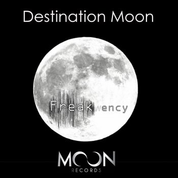 Freakwency Destination Moon - Original Mix