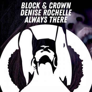 Block & Crown feat. Denise Rochelle Always There