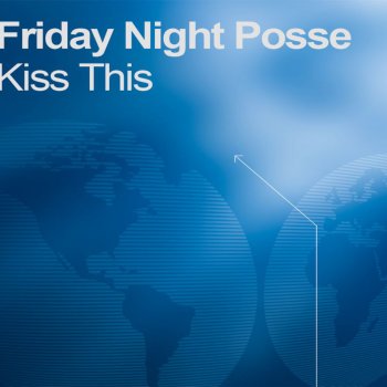 Friday Night Posse Kiss This
