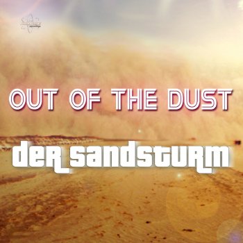 Out of the Dust Der Sandsturm - Destruktiver Edit